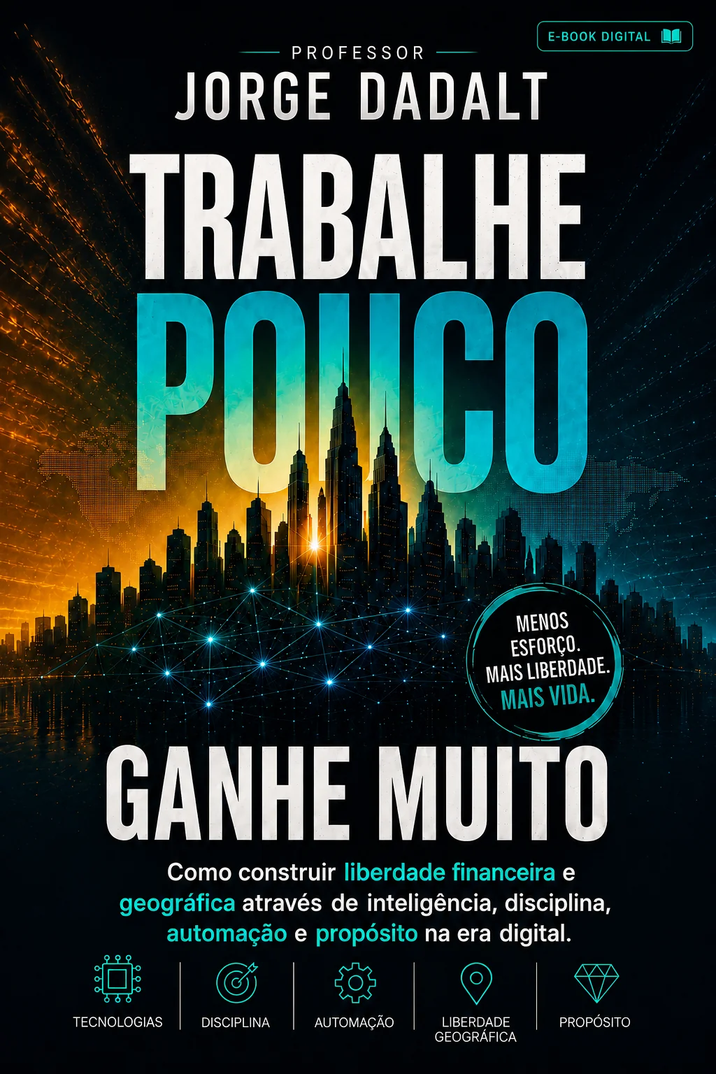 Capa do e-book Trabalhe Pouco, Ganhe Muito, do professor Jorge Dadalt